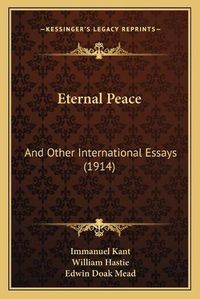 Cover image for Eternal Peace: And Other International Essays (1914)