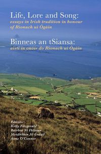 Cover image for Life, lore and song / 'Binneas an tSiansa': Essays in Irish tradition in honour of Rionach ui Ogain / Aisti in onoir do Rionach ui Ogain