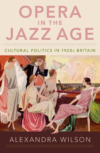 Cover image for Opera in the Jazz Age: Cultural Politics in 1920s Britain