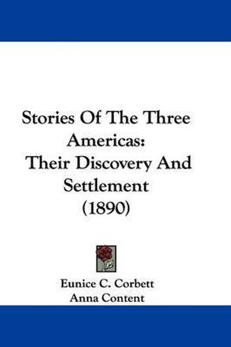 Cover image for Stories of the Three Americas: Their Discovery and Settlement (1890)