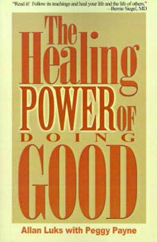 Cover image for The Healing Power of Doing Good: The Health and Spiritual Benefits of Helping Others