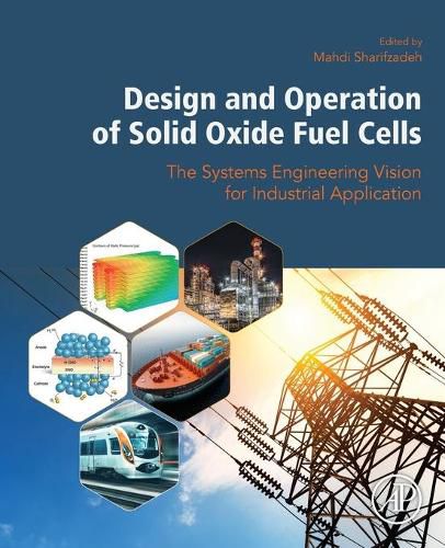 Cover image for Design and Operation of Solid Oxide Fuel Cells: The Systems Engineering Vision for Industrial Application