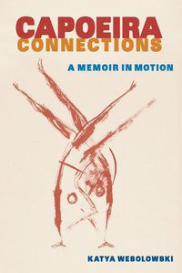 Cover image for Capoeira Connections: A Memoir in Motion