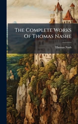 Cover image for The Complete Works Of Thomas Nashe