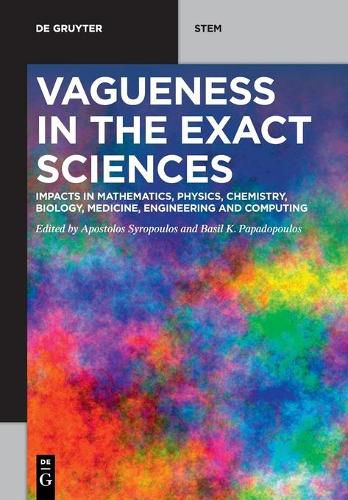 Cover image for Vagueness in the Exact Sciences: Impacts in Mathematics, Physics, Chemistry, Biology, Medicine, Engineering and Computing