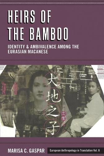 Cover image for Heirs of the Bamboo: Identity and Ambivalence among the Eurasian Macanese