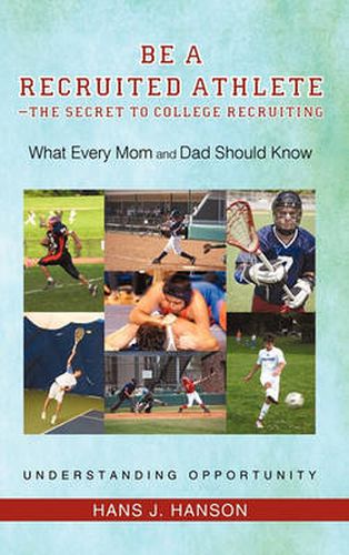 Cover image for Be a Recruited Athlete-The Secret to College Recruiting