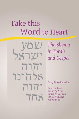 Cover image for Take This Word to Heart: The Shema in Torah and Gospel