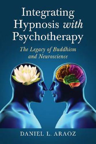 Cover image for Integrating Hypnosis with Psychotherapy: The Legacy of Buddhism and Neuroscience