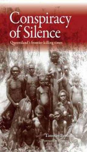 Conspiracy of Silence: Queensland's frontier killing times