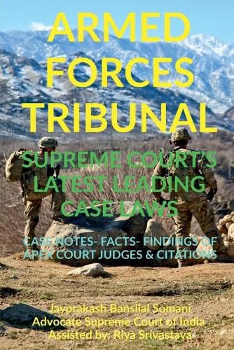 Cover image for 'Armed Forces Tribunal' Supreme Court's Latest Leading Case Laws: Case Notes- Facts- Findings of Apex Court Judges & Citations