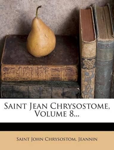 Cover image for Saint Jean Chrysostome, Volume 8...