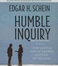 Cover image for Humble Inquiry: The Gentle Art of Asking Instead of Telling