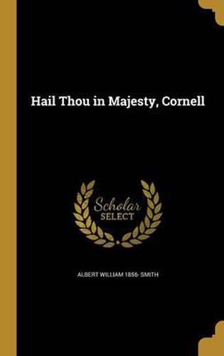 Hail Thou in Majesty, Cornell