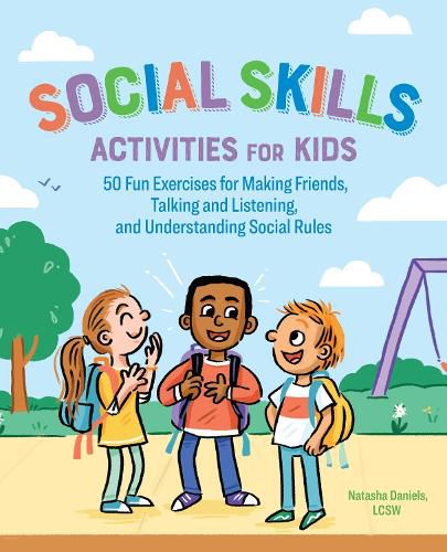 Cover image for Social Skills Activities for Kids: 50 Fun Exercises for Making Friends, Talking and Listening, and Understanding Social Rules