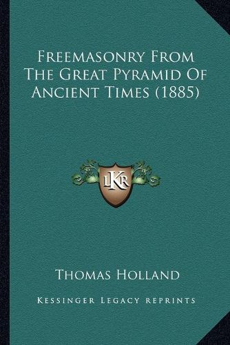 Cover image for Freemasonry from the Great Pyramid of Ancient Times (1885)