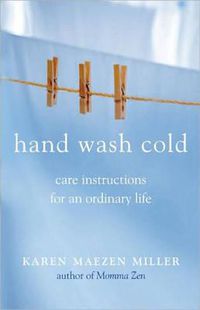 Cover image for Hand Wash Cold: Care Instructions for an Ordinary Life