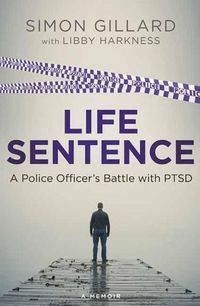 Cover image for Life Sentence: A Police Officer's Battle with PTSD