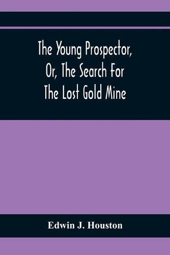 Cover image for The Young Prospector, Or, The Search For The Lost Gold Mine