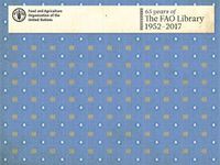 Cover image for 65 Years of the FAO Library: 1952-2017