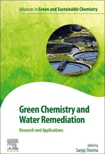 Green Chemistry and Water Remediation: Research and Applications