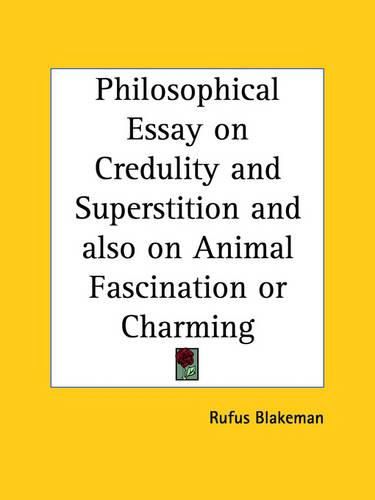 Cover image for Philosophical Essay on Credulity and Superstition and Also on Animal Fascination or Charming (1849)