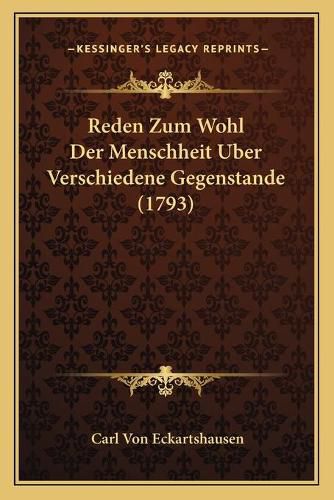 Cover image for Reden Zum Wohl Der Menschheit Uber Verschiedene Gegenstande (1793)