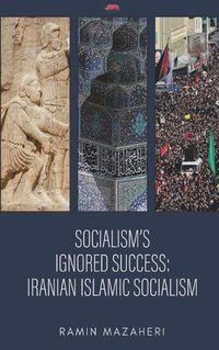 Cover image for Socialism's Ignored Success: Iranian Islamic Socialism