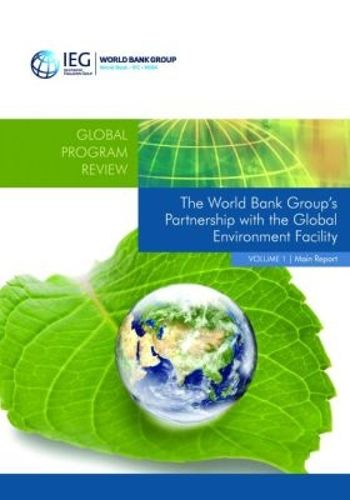 Cover image for The World Bank Group's partnership with the Global Environment Facility: Vol. 1: Main report