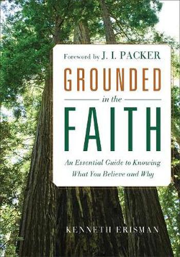 Cover image for Grounded in the Faith - An Essential Guide to Knowing What You Believe and Why