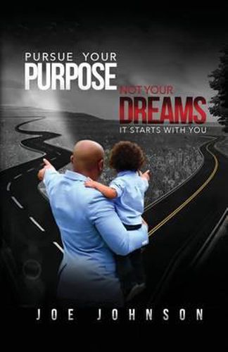 Cover image for Pursue Your Purpose Not Your Dreams: It Starts With You