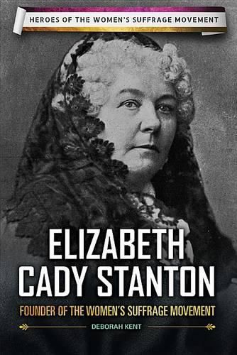 Elizabeth Cady Stanton: Founder of the Women's Suffrage Movement