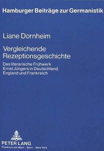 Cover image for Vergleichende Rezeptionsgeschichte: Das Literarische Fruehwerk Ernst Juengers in Deutschland, England Und Frankreich