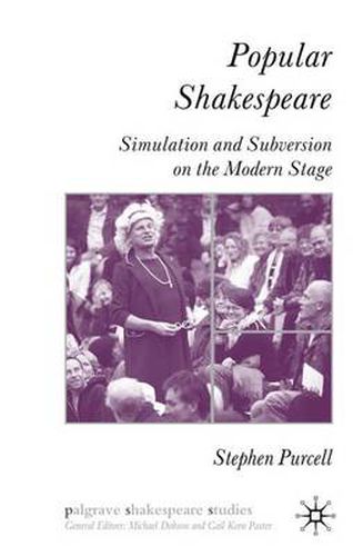 Cover image for Popular Shakespeare: Simulation and Subversion on the Modern Stage