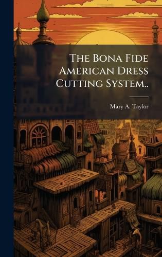 Cover image for The Bona Fide American Dress Cutting System..