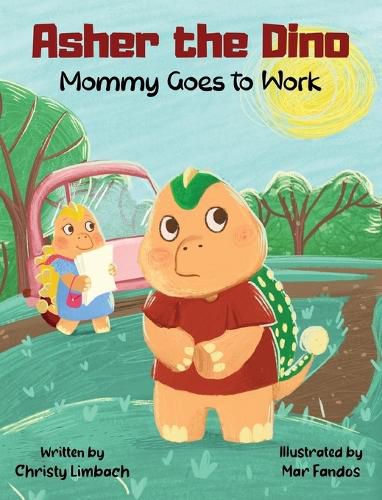 Cover image for Asher the Dino - Mommy Goes to Work: Mommy Goes to Work