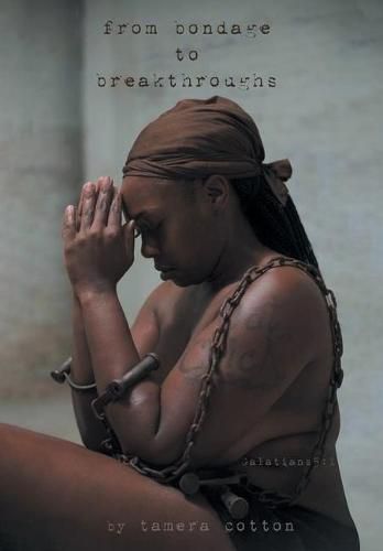 Cover image for From Bondage To Breakthroughs: Galatians 5:1