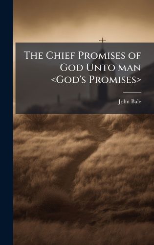 Cover image for The Chief Promises of God Unto man