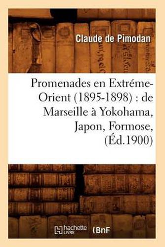 Cover image for Promenades En Extreme-Orient (1895-1898): de Marseille A Yokohama, Japon, Formose, (Ed.1900)