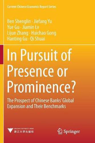 In Pursuit of Presence or Prominence?: The Prospect of Chinese Banks' Global Expansion and Their Benchmarks