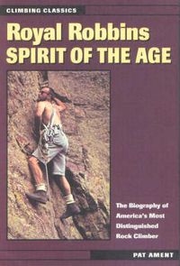 Cover image for Royal Robbins: Spirit of the Age