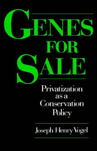 Cover image for Genes for Sale: Privatization as a Conservation Policy