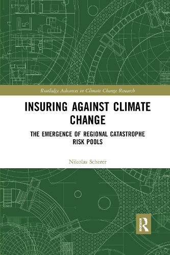 Cover image for Insuring Against Climate Change: The Emergence of Regional Catastrophe Risk Pools