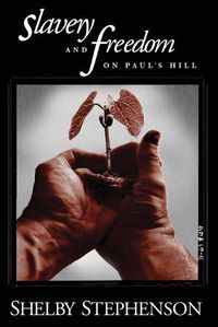 Cover image for Slavery and Freedom on Paul's Hill