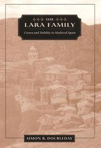 Cover image for The Lara Family: Crown and Nobility in Medieval Spain