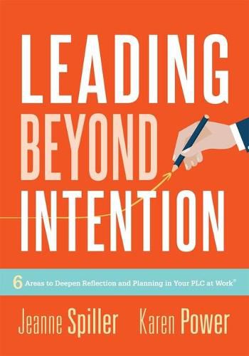 Cover image for Leading Beyond Intention: Six Areas to Deepen Reflection and Planning in Your Plc at Work(r)(an Evidence-Based Solutions Guide on Building Capacity for Leaders in Education)