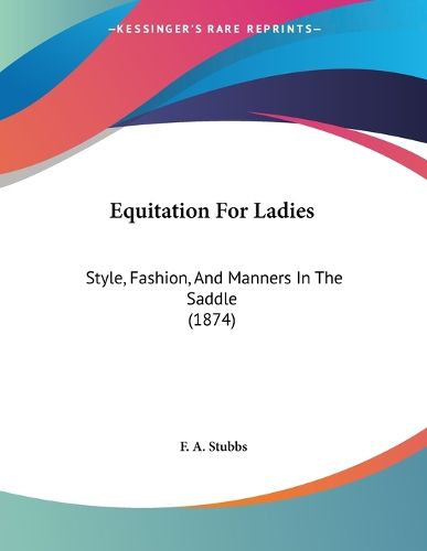 Cover image for Equitation for Ladies: Style, Fashion, and Manners in the Saddle (1874)