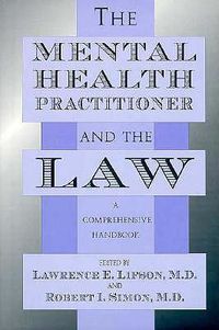 Cover image for The Mental Health Practitioner and the Law: A Comprehensive Handbook