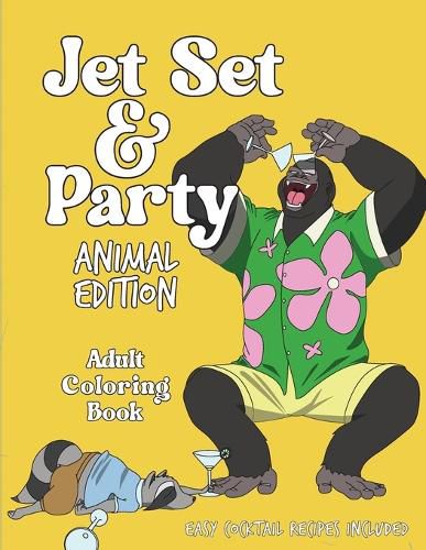 Cover image for Jet Set & Party Animal Edition Coloring Book - Easy Cocktail Recipes Included