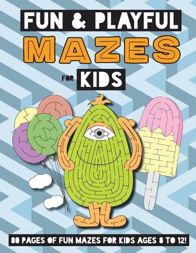 Cover image for Fun and Playful Mazes for Kids: (Ages 4-8) Maze Activity Workbook